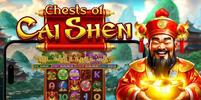 Tips Trik Raih Jackpot Besar Slot Chests Of Cai Shen