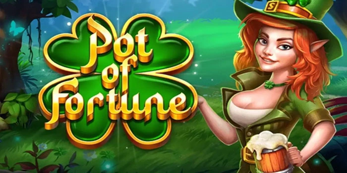 Tips Ampuh Raih Kemenangan di Slot Pot Of Fortune Tips Ampuh Raih Kemenangan di Slot Pot Of Fortune